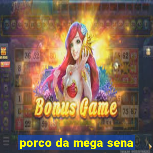 porco da mega sena